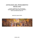 Antologia del pensamiento mexicano: Examen comprensivo del pensamiento mexicano desde la epoca pre-Cuautemica hasta los fines del siglo XX